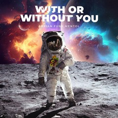 Adrian Funk, Mentol - With Or Without You