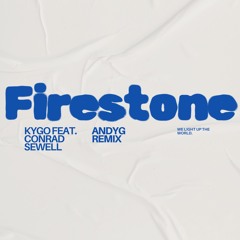 Kygo - Firestone feat. Conrad Sewell (AndyG Remix) *FREE D/L*