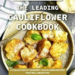 FREE EPUB 📫 Chef's Choice: The Leading Cauliflower Cookbook: A Collection of Gourmet