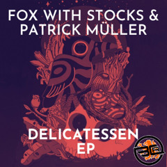 FOX WITH STOCKS, Patrick Müller - DELICATESSEN (Original Mix)[SAM-Master]