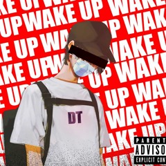 DT - WAKE UP