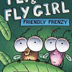 [GET] PDF 📥 Fly Guy and Fly Girl: Friendly Frenzy by  Tedd Arnold &  Tedd Arnold [EB