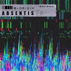 MMNTM008: B-Origin - Absentis EP