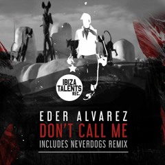 Eder Alvarez - Don't Call Me (Neverdogs Remix)