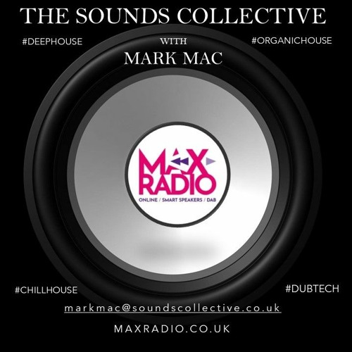 Stream THE SOUNDS COLLECTIVE WITH MARK MAC ON MAX RADIO MIX 2 by  markmacshow | Listen online for free on SoundCloud