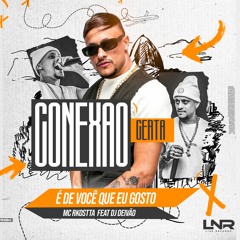 4- MC RKOSTA - É DE VOCÊ QUE EU GOSTO (DJ DEIVÃO) CONEXÃO CERTA