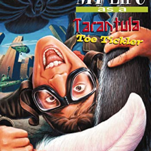 Read KINDLE 💚 My Life As a Tarantula Toe Tickler (The Incredible Worlds of Wally McD