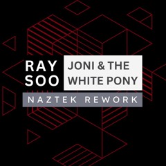 JONI_&_THE_WHITE_PONY_RAYSOO_Naztek_ReWORK