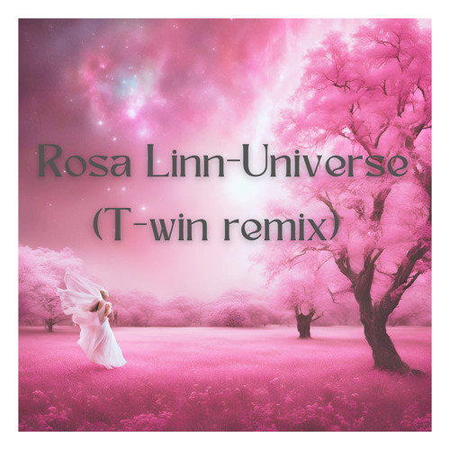 Rosa Linn-Universe(T-win remix)