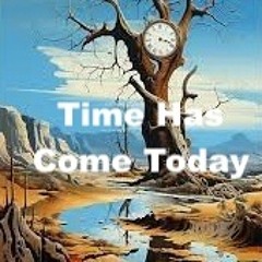 Time Has Come Today
