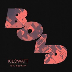BOLD - Kilowatt feat. Biga Ranx