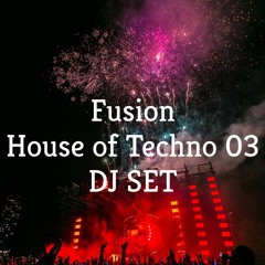 Fusion - House Of Techno 03 (DJ Mix)