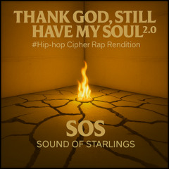 Thank God, Still Have My Soul  #Hip-hop Cipher Rap
