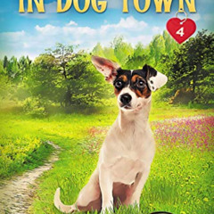 GET PDF 💞 Calm and Bright in Dog Town: (Dog Town Cozy Romance Mysteries #4) by  Sand