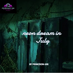 neon dream in july