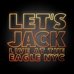 LET'S JACK Live At The Eagle NYC