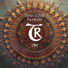 TONI SIZER, TAYRON - Om [Tibetania Records]