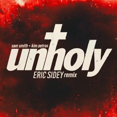 Unholy - Eric Sidey Remix *FREE DL*