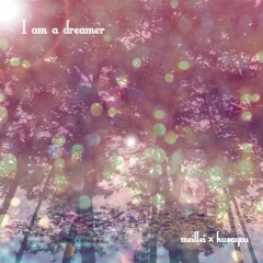 I am a dreamer (meillei × kusayou)