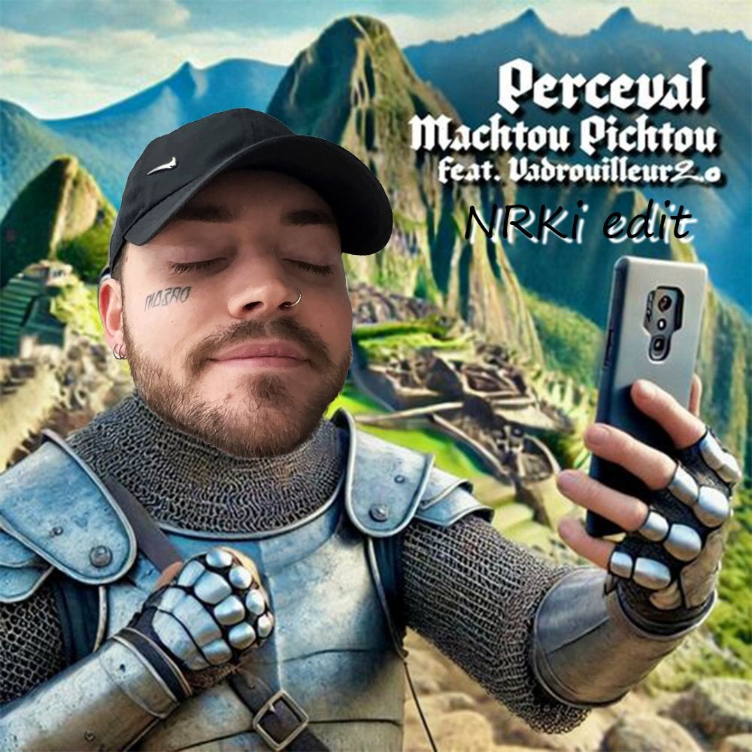Stream PERCEVAL ft Vadrouilleur2.0 MACHTOU PICHTOU (NRKi edit) by