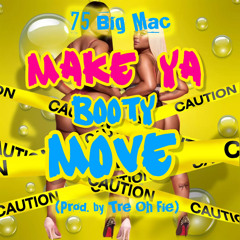 75 Big Mac -Make Ya Booty Move