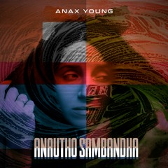 Anautho Sambandha - Anax Young