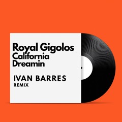 Royal Gigolos - California Dreamin (Ivan Barres remix)