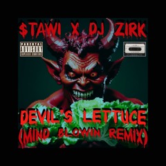 $tawi x Dj Zirk - Devil's Lettuce (Mind Blowin Remix)