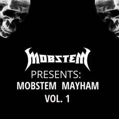 MOBSTEM Presents  MOBSTEM Mayham Vol.1! (FREEDOWNLOAD)