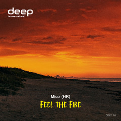 Mico (HR) - Feel the Fire [Deep House Natural]