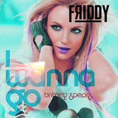 BRITNEY SPEARS - I WANNA GO FRIDDY FLIP (FREE DOWNLOAD)