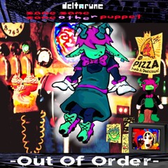 -Out Of Order- [Deltarune; The 3xSame Other Puppet]