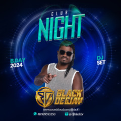 DJ Black - Night Club (Black´s Bday 2024)