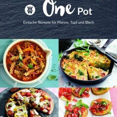 Weight Watchers - One Pot: Einfache Rezepte für Pfanne. Topf und Blech  Full pdf