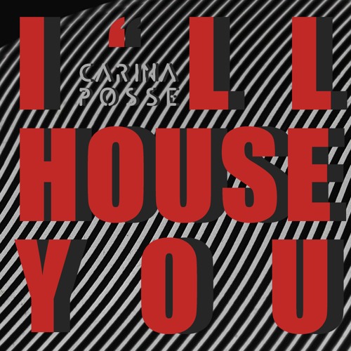 Carina Posse - I'll House You