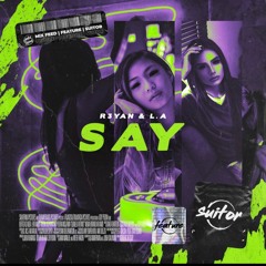 R3YAN & L.A - SAY