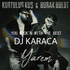Burak Bulut & Kurtuluş Kuş - Yarem [DJ KARACA REMIX]