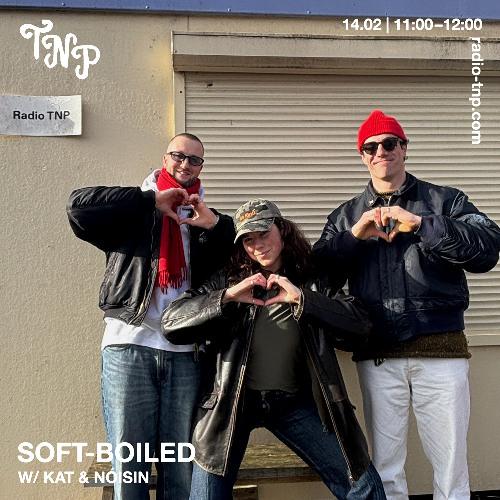soft-boiled w/ KAT & Nóisin