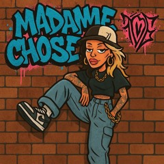 MADAME CHOSE