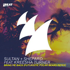 Bring Me Back (Futuristic Polar Bears Extended Remix) [feat. Kreesha Turner]