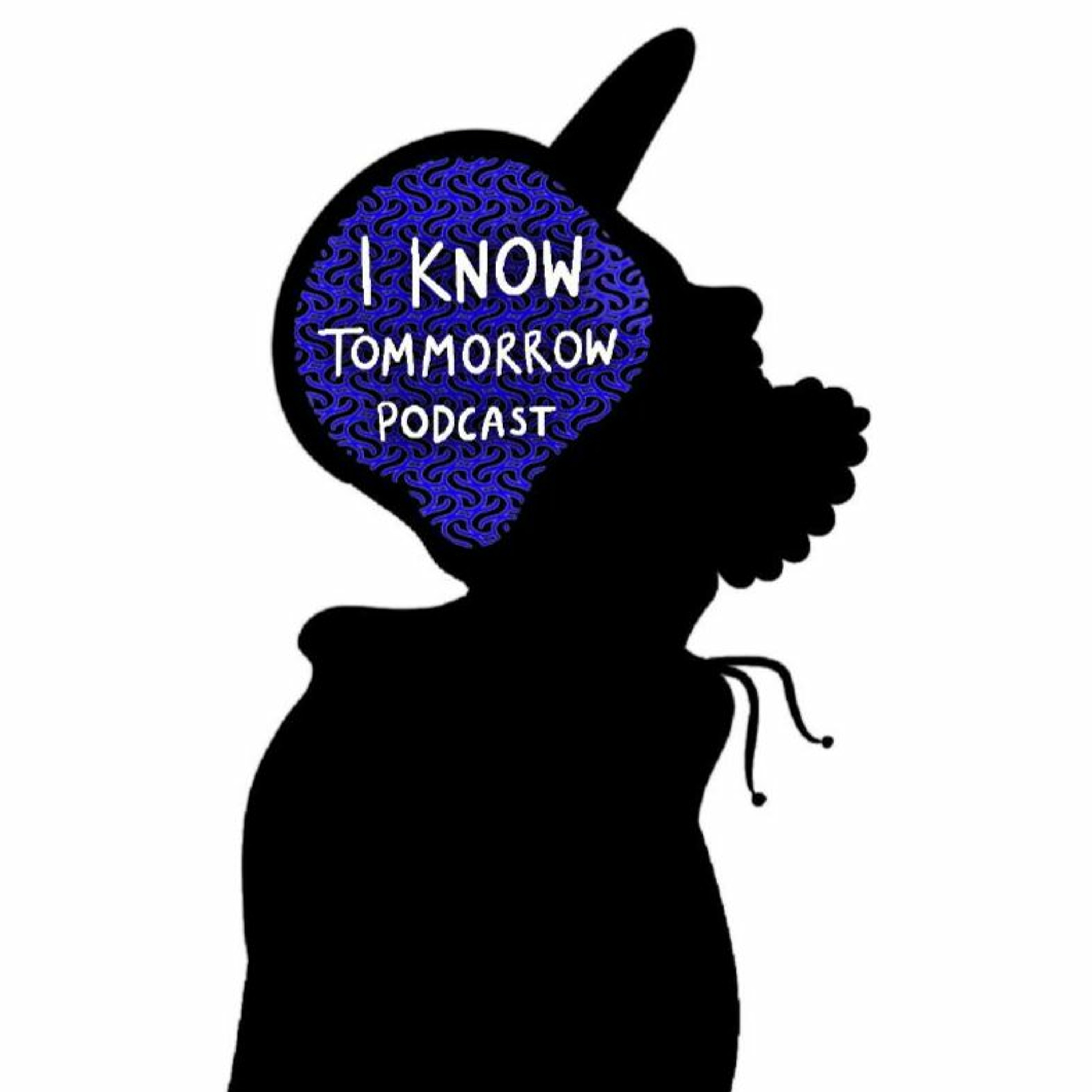 I Know Tomorrow Podcast