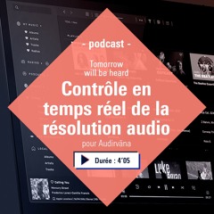 [Podcast S1 EP6] Contrôle en temps réel de la résolution audio pour Audirvāna