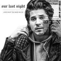 Our Last Night - Look What You Made Me Do