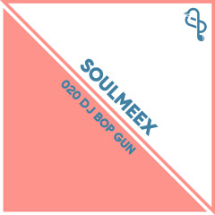 DJ Bop Gun - SOULMEEX 020