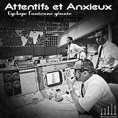 Cyclope l'Antenne Géante - Attentifs Et Anxieux