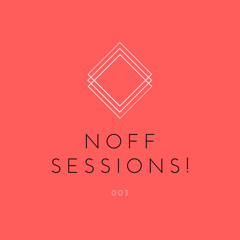 Nick Stoynoff - NOFF SESSIONS_003 (JULY 2021)