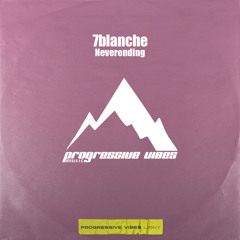 7blanche - Neverending [Progressive Vibes Light - PVM1099L]