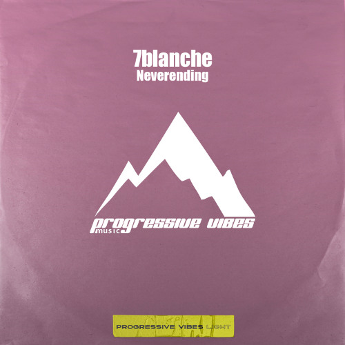 7blanche - Neverending [Progressive Vibes Light - PVM1099L]