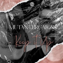Mutantbreakz - Keep It Up  Out Tomorrow !!!