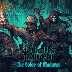 Darkest Dungeon OST - Color Of Madness 'All Things Must Come'